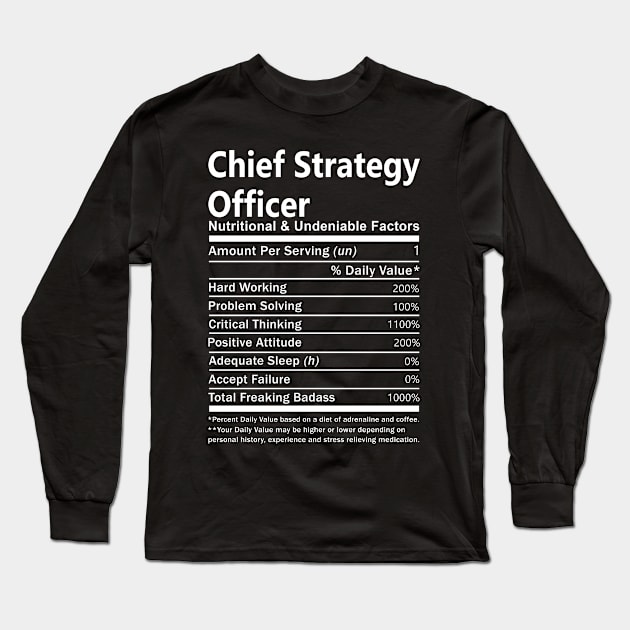 Chief Strategy Officer T Shirt - Nutritional and Undeniable Factors Gift Item Tee Long Sleeve T-Shirt by Ryalgi